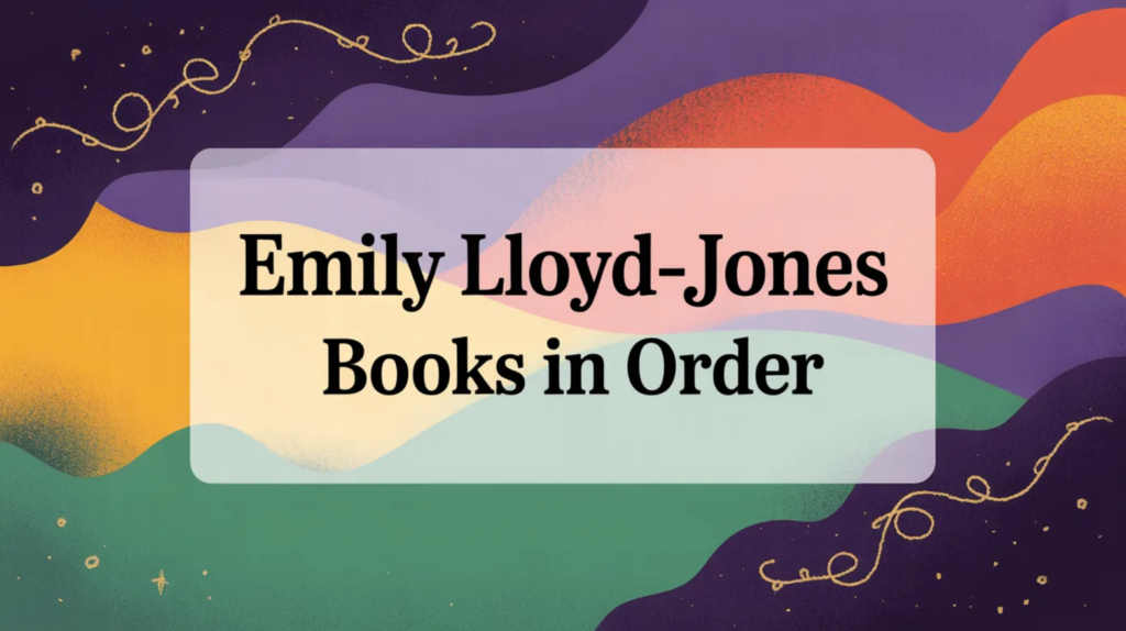 Emily Lloyd-Jones Books in Order (Updated March 7, 2026)