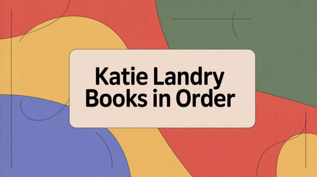 Katie Landry Books in Order (Updated April 10, 2026)