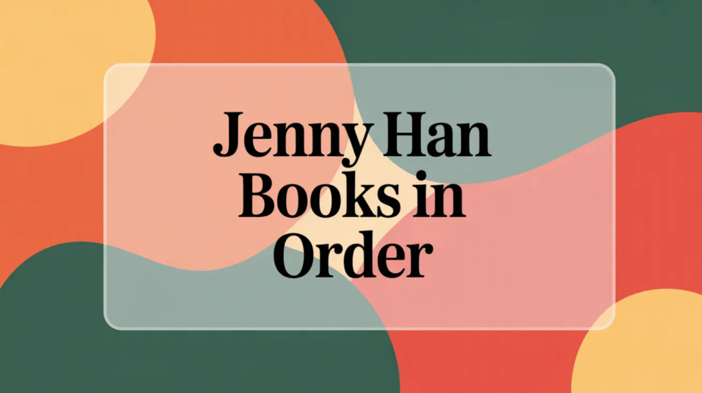 Jenny Han Books in Order (Updated April 10, 2026)