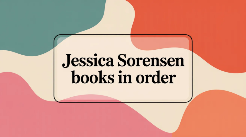 Jessica Sorensen Books in Order (Updated April 10, 2026)