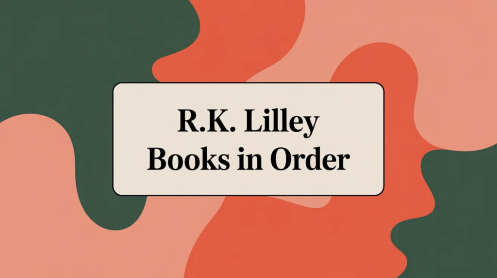 R.K. Lilley Books in Order (Updated April 10, 2026)