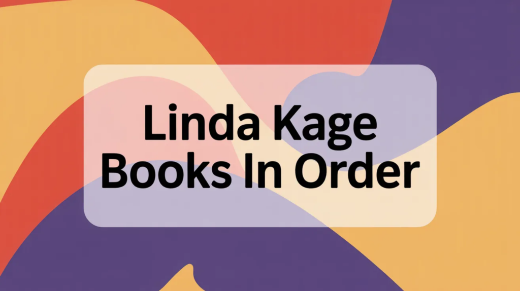 Linda Kage Books in Order (Updated April 10, 2026)