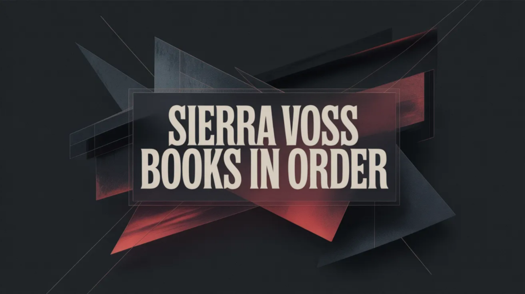 Sierra Voss Books in Order (Updated April 14, 2026)