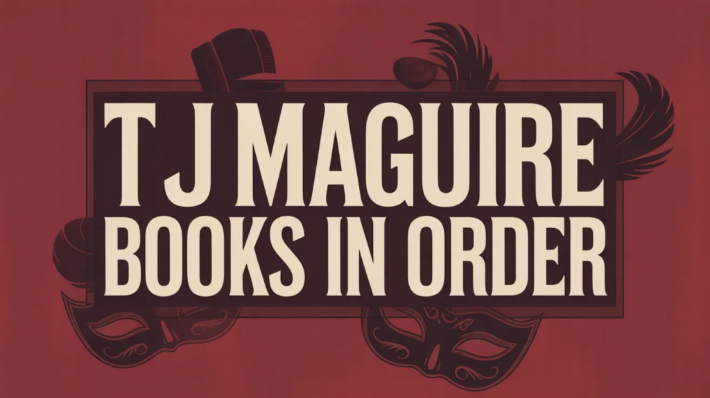 T J Maguire Books in Order (Updated April 14, 2026)