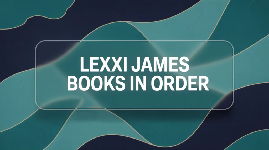 Lexxi James Books in Order (Updated April 16, 2026)