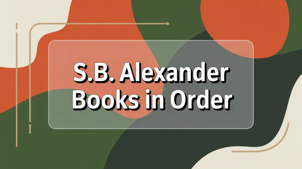 S.B. Alexander Books in Order (Updated April 16, 2026)