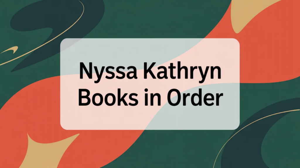 Nyssa Kathryn Books in Order (Updated April 16, 2026)