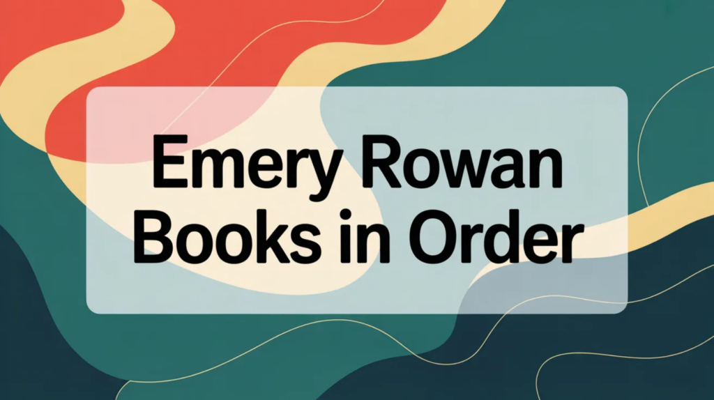 Emery Rowan Books in Order (Updated April 16, 2026)