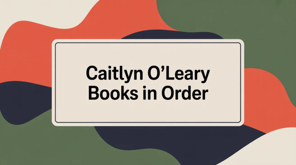 Caitlyn O’Leary Books in Order (Updated April 16, 2026)