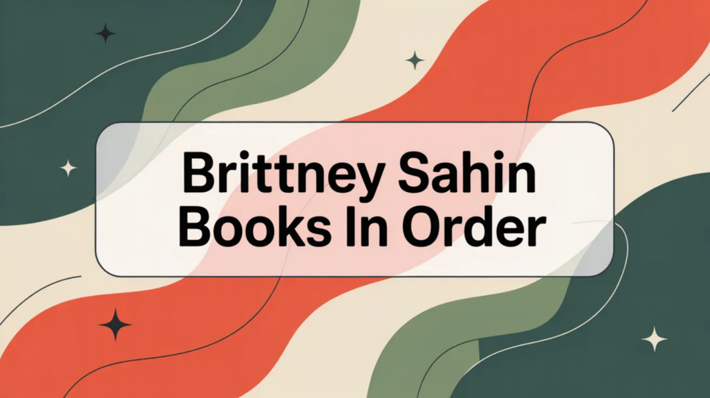 Brittney Sahin Books in Order (Updated April 16, 2026)