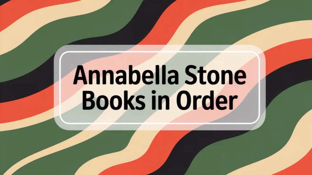 Annabella Stone Books in Order (Updated April 16, 2026)