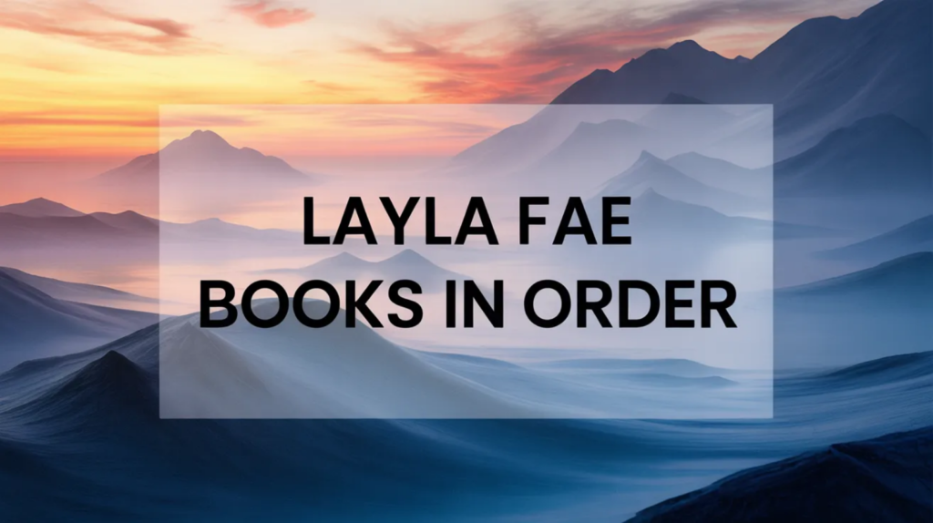 Layla Fae Books in Order (Updated April 16, 2026)