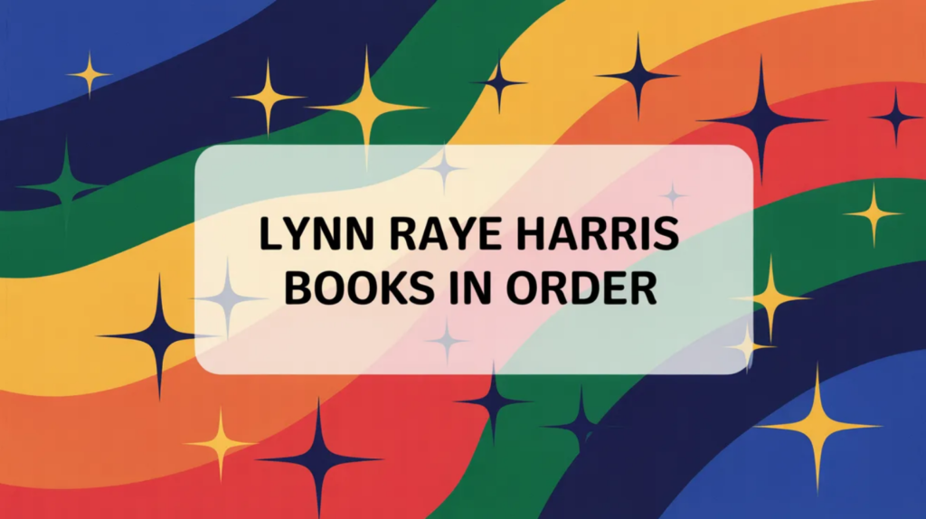 Lynn Raye Harris Books in Order (Updated April 16, 2026)