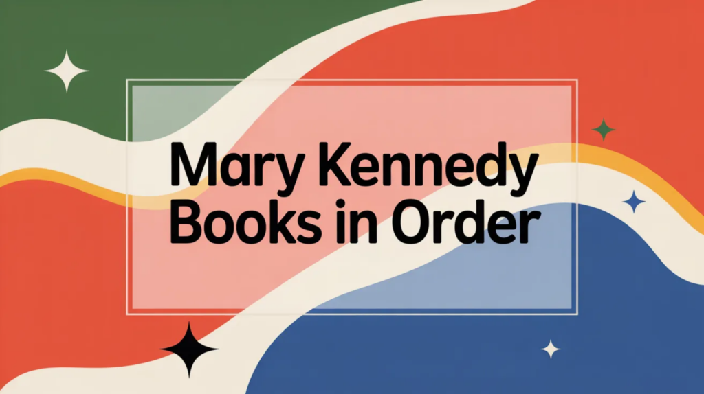 Mary Kennedy Books in Order (Updated April 16, 2026)