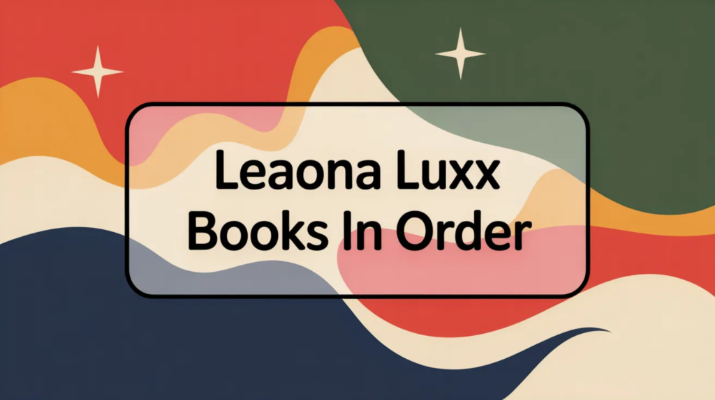 Leaona Luxx Books in Order (Updated April 16, 2026)
