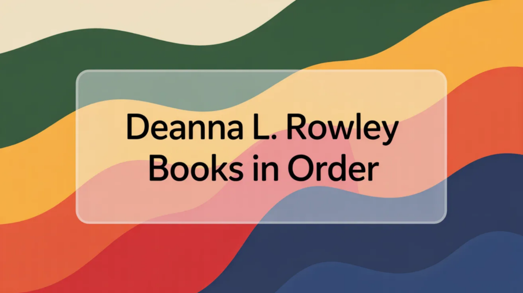 Deanna L. Rowley Books in Order (Updated April 16, 2026)
