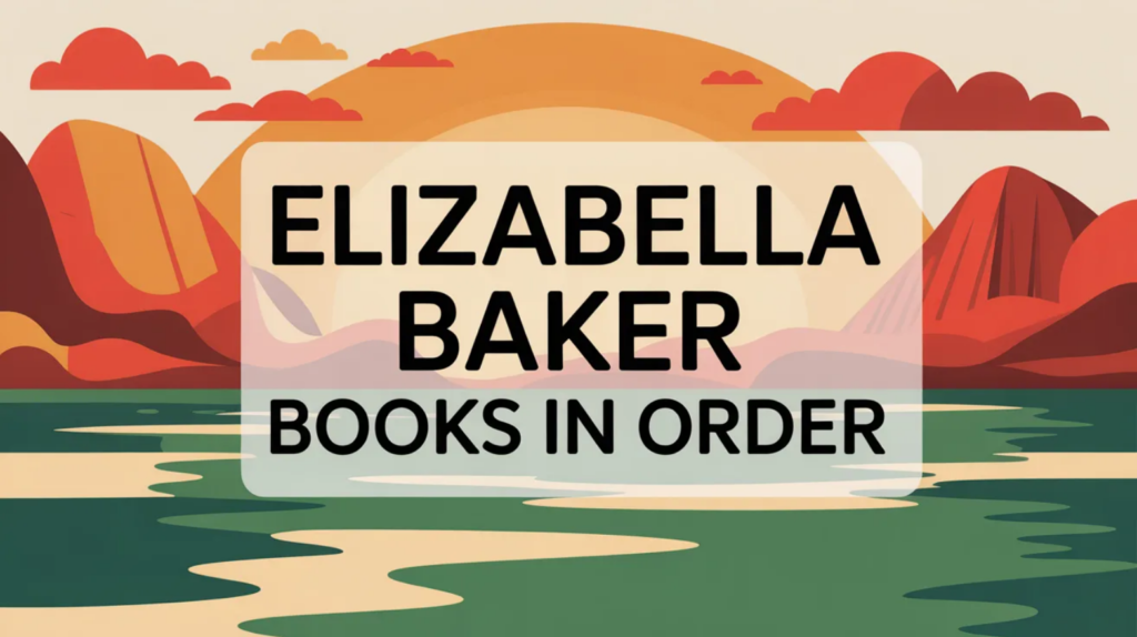 Elizabella Baker Books in Order (Updated April 16, 2026)