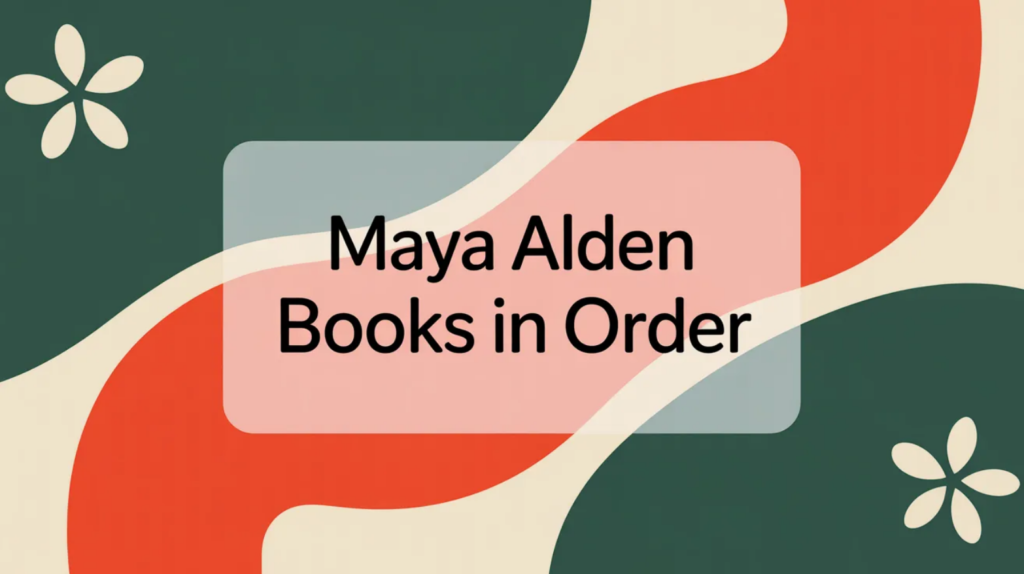 Maya Alden Books in Order (2026 Update)