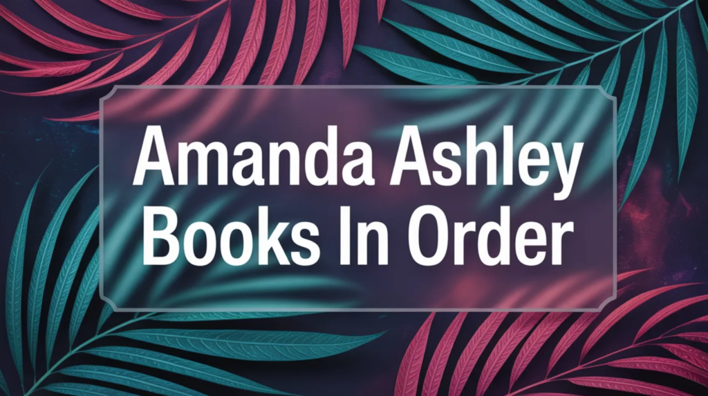Amanda Ashley Books in Order (Updated April 2026)