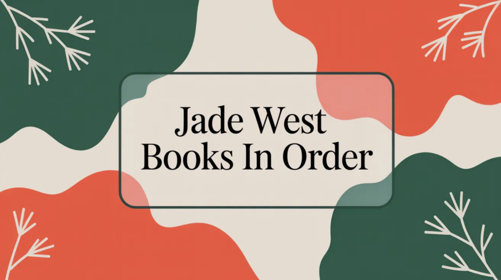 Jade West Books in Order (Updated April 2, 2026)