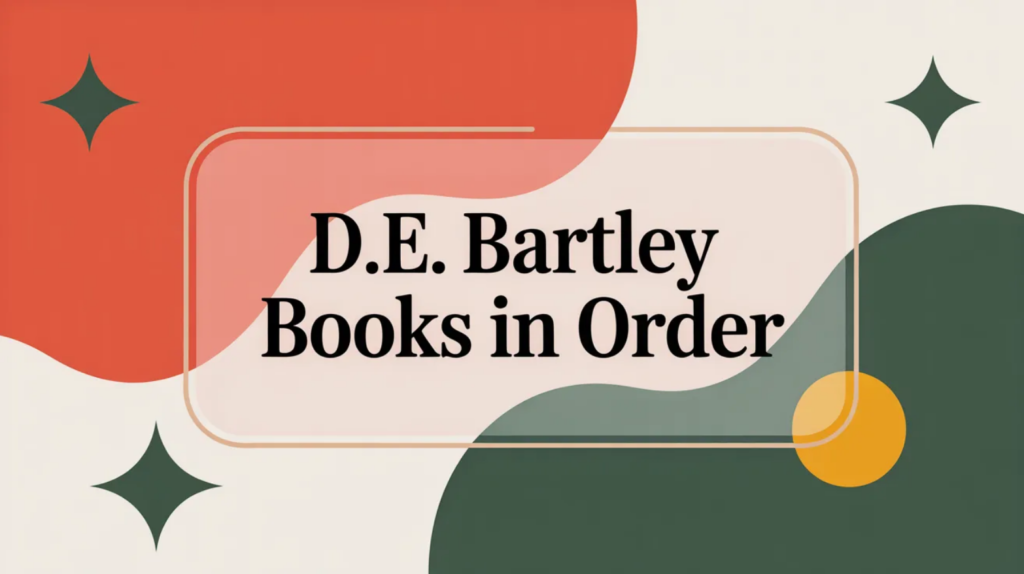 D.E. Bartley Books in Order (Updated April 2, 2026)