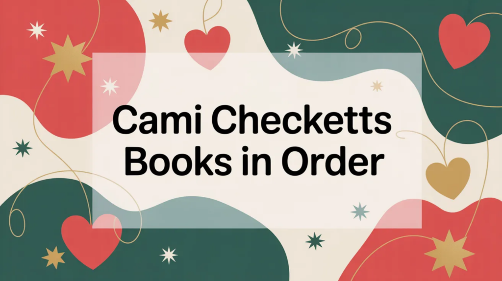 Cami Checketts Books in Order (Updated April 6, 2026)