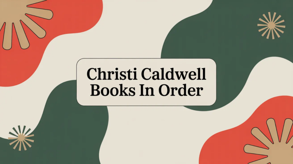 Christi Caldwell Books in Order (Updated April 2, 2026)