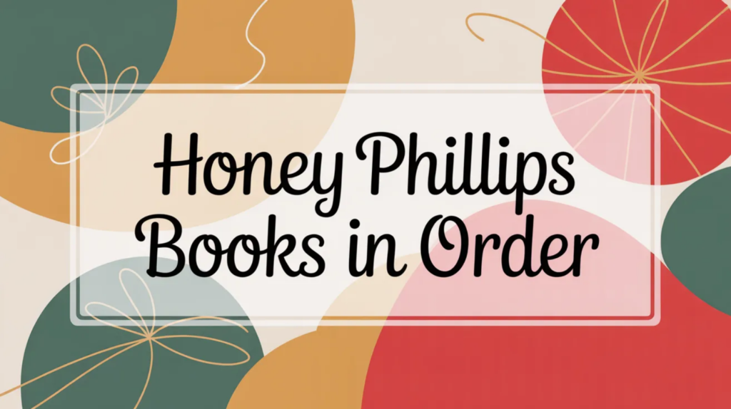 Honey Phillips Books in Order (Updated April 2, 2026)