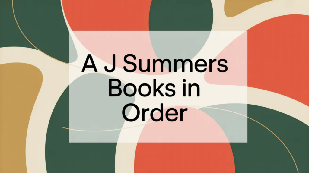 A J Summers Books in Order (Updated April 2, 2026)