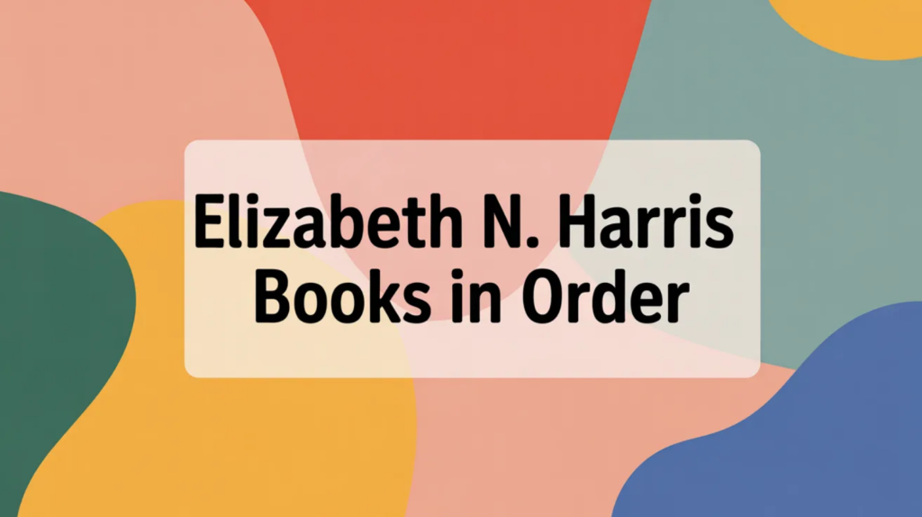 Elizabeth N. Harris Books in Order (Updated April 10, 2026)