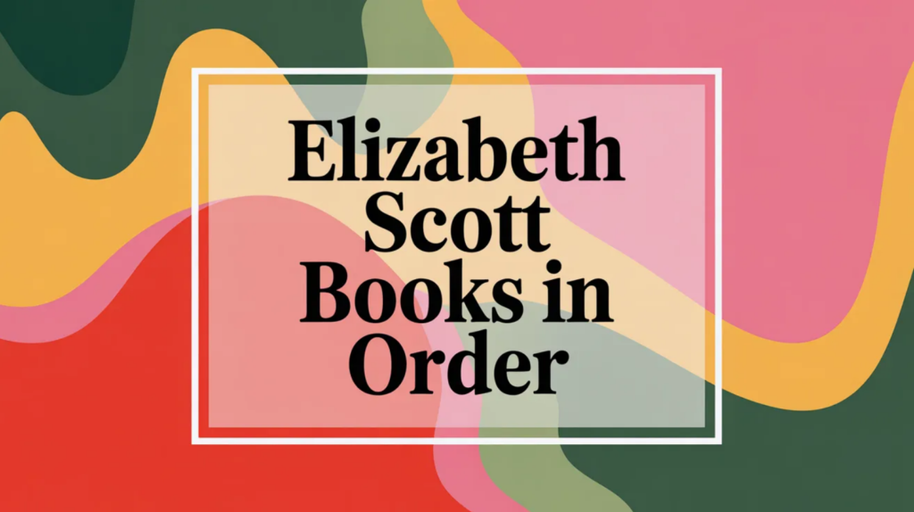 Elizabeth Scott Books in Order (Updated April 10, 2026)