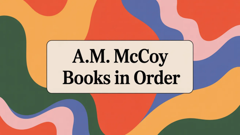 A.M. McCoy Books in Order (Updated April 10, 2026)