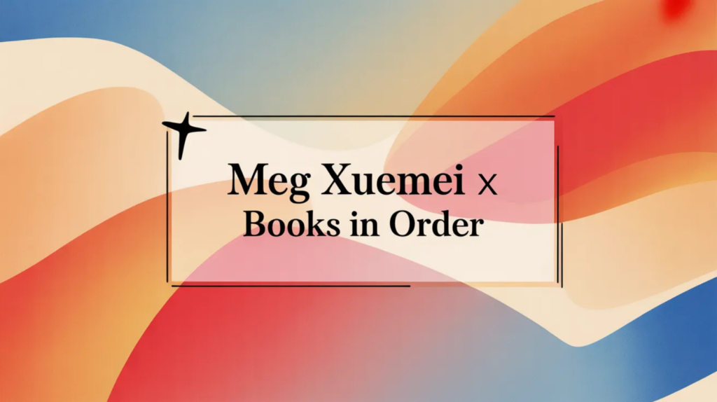 Meg Xuemei X Books in Order (Updated April 10, 2026)