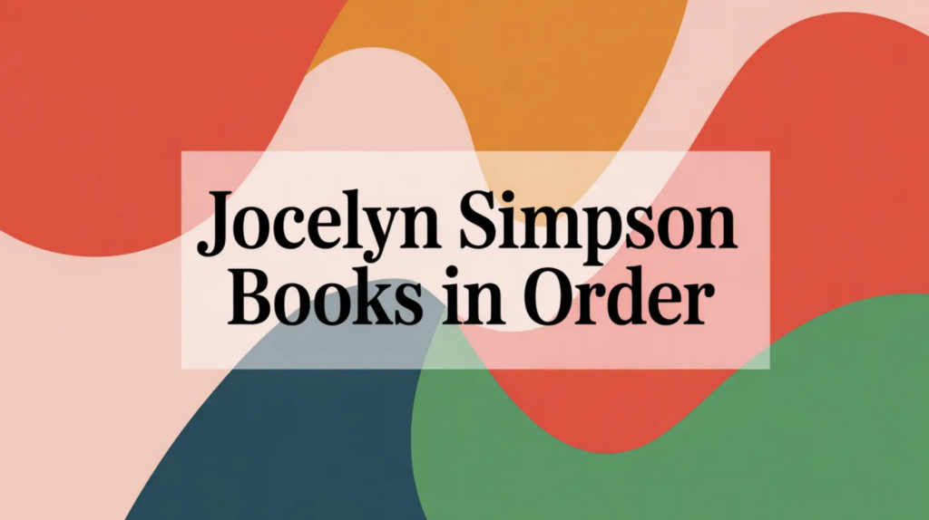 Jocelyn Simpson Books in Order (Updated April 10, 2026)