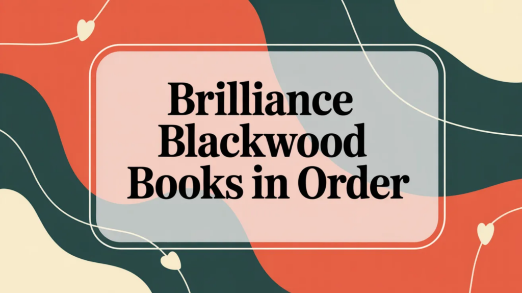 Brilliance Blackwood Books in Order (Updated April 10, 2026)