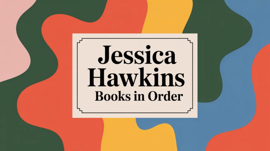Jessica Hawkins Books in Order (Updated April 10, 2026)