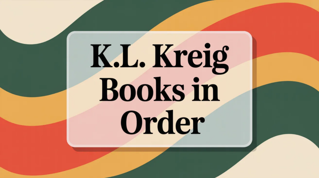 K.L. Kreig Books in Order (Updated April 10, 2026)