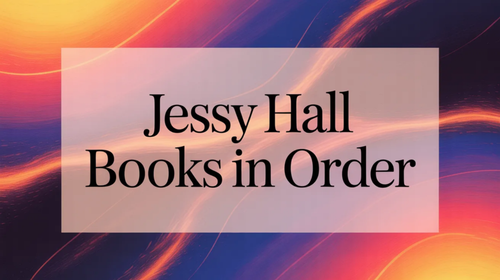Jessy Hall Books in Order (Updated April 28, 2026)