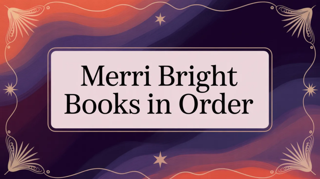 Merri Bright Books in Order (Updated April 28, 2026)