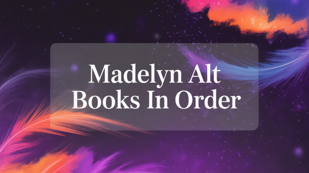 Madelyn Alt Books in Order (Updated April 28, 2026)