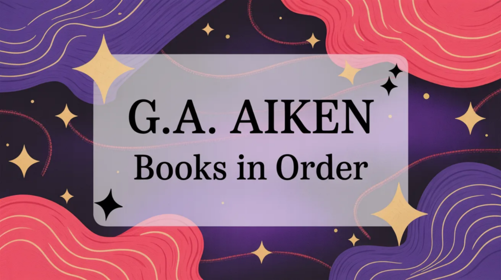 G.A. Aiken Books in Order (Updated April 28, 2026)