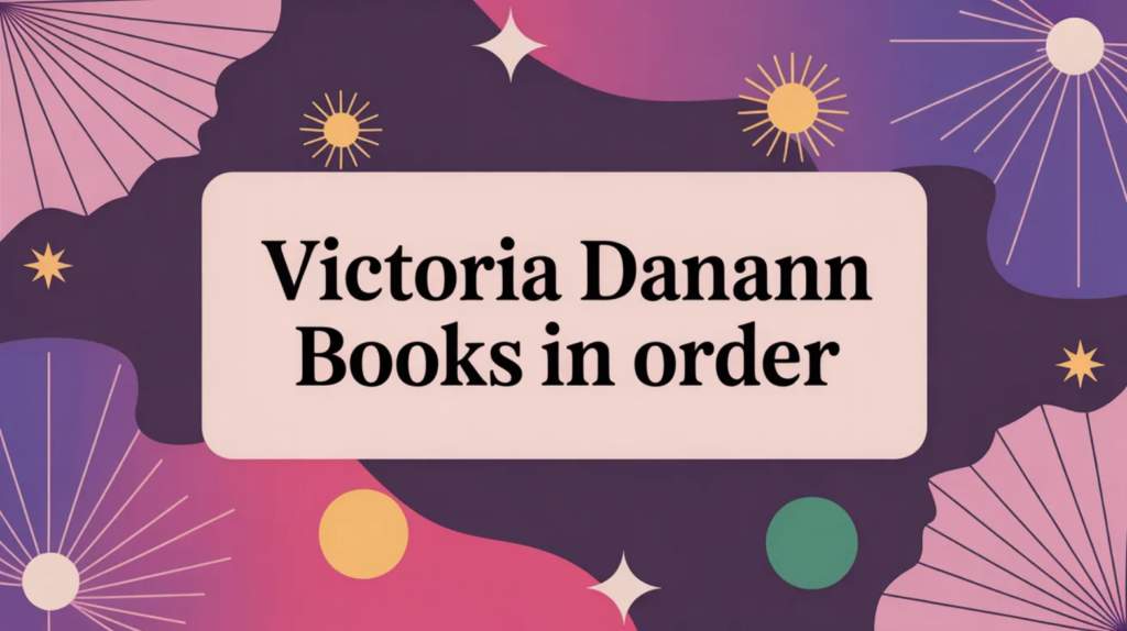 Victoria Danann Books in Order (Updated April 28, 2026)