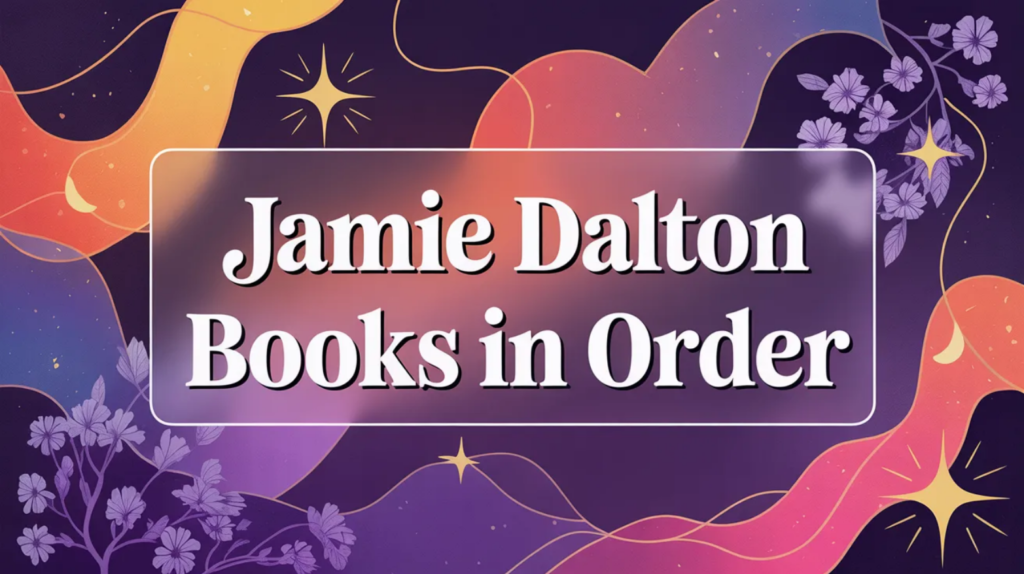 Jamie Dalton Books in Order (Updated April 28, 2026)