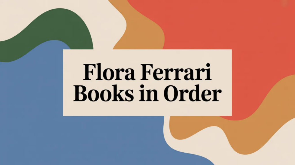 Flora Ferrari Books in Order (Updated May 29, 2026)