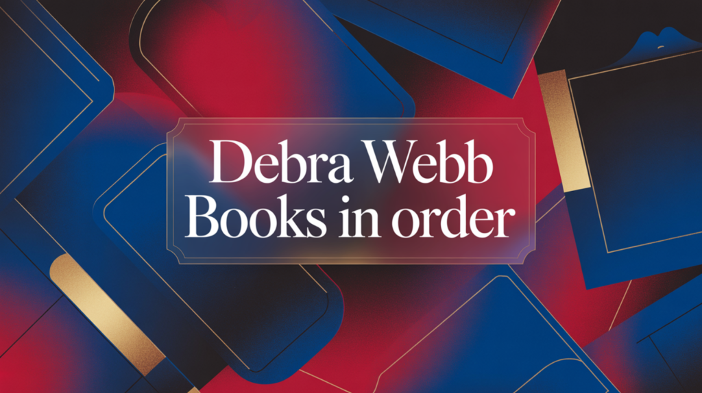 Debra Webb Books in Order (Updated June 12, 2026)