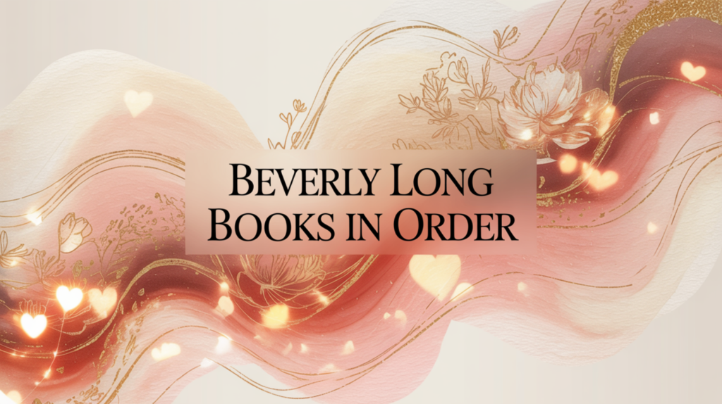 Beverly Long Books in Order (Updated June 12, 2026)