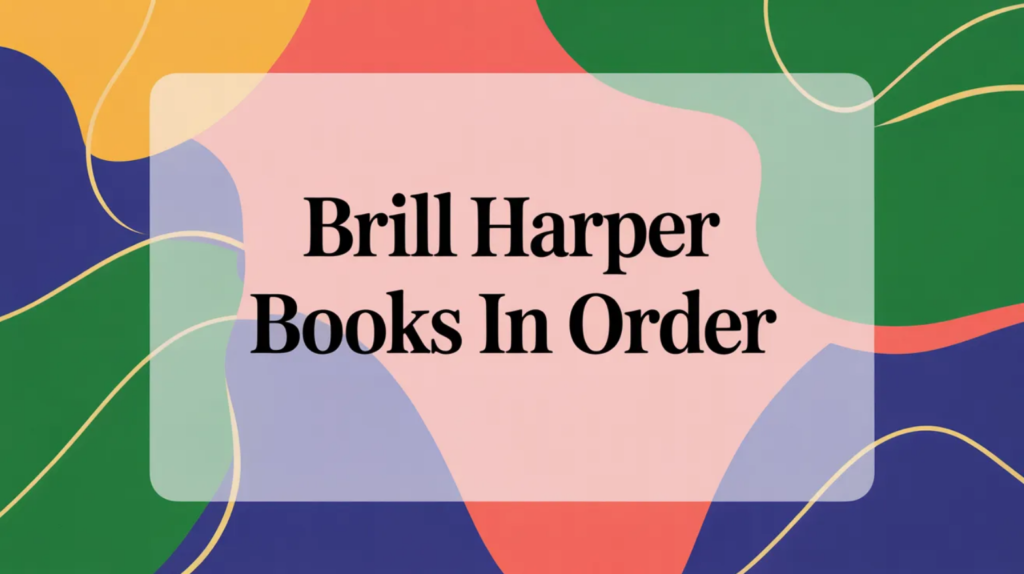 Brill Harper Books in Order (Updated May 29, 2026)