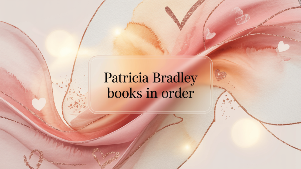 Patricia Bradley Books in Order (Updated June 12, 2026)