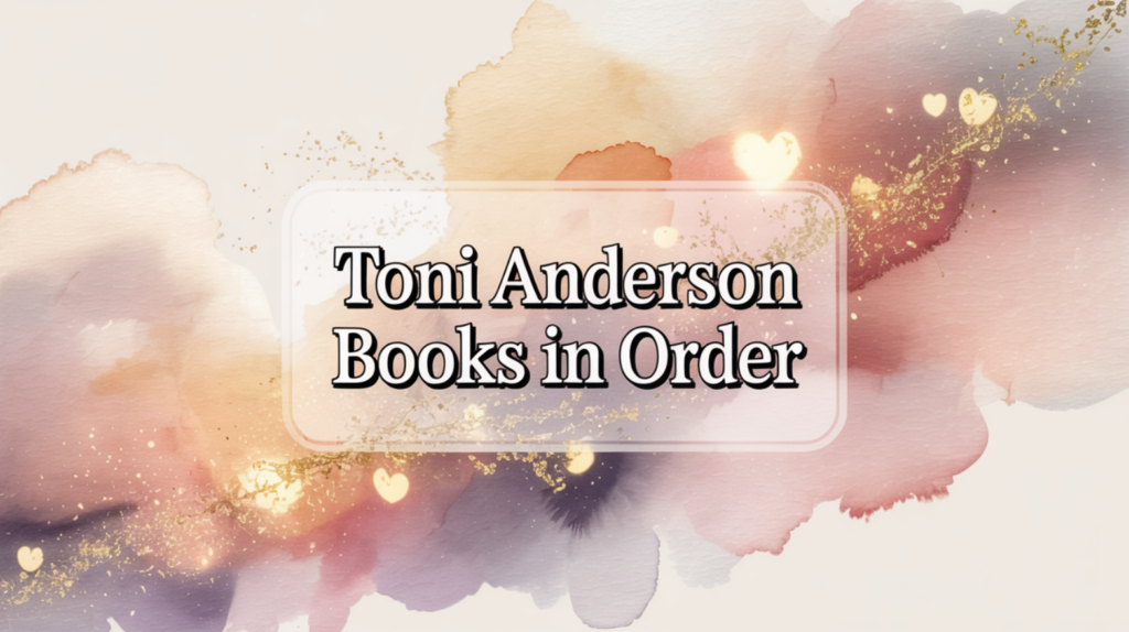 Toni Anderson Books in Order (Updated June 12, 2026)