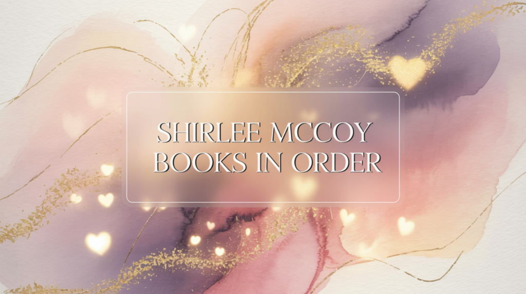 Shirlee McCoy Books in Order (Updated June 12, 2026)